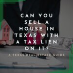 Can you sell a house in Texas with a tax lien on it ?