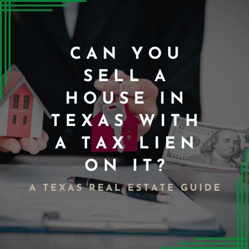 Can you sell a house in Texas with a tax lien on it ?