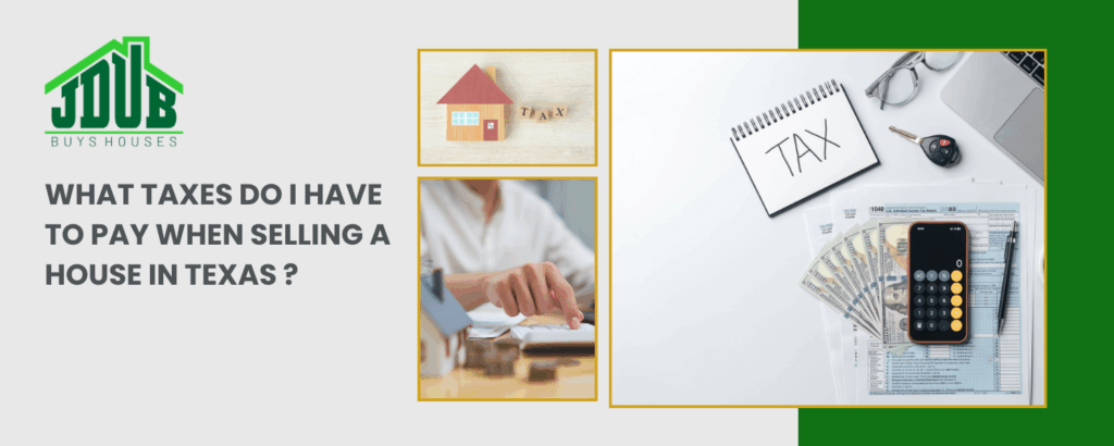 What taxes do I have to pay when selling a house in texas