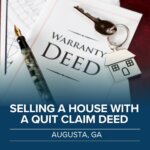 selling a house in Augusta, GA with the quit claim deed