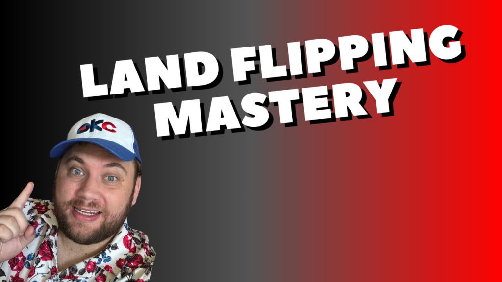 LAND FLIPPING MASTERY