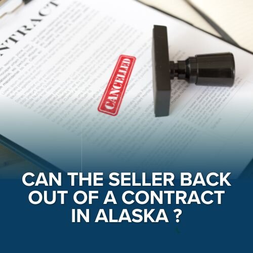 Can a Seller Legally Break a Sales Contract in Alaska