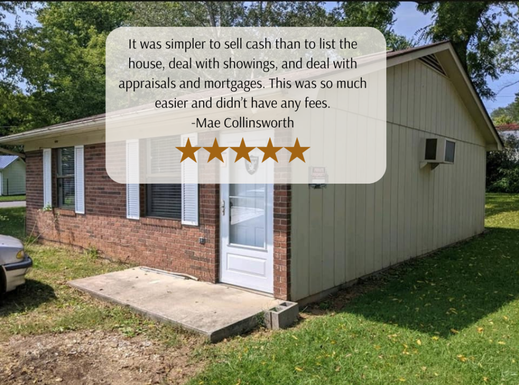 It was simpler to sell cash than to list the house, deal with showings, and deal with appraisals and mortgages. This was so much easier and didn’t have any fees.