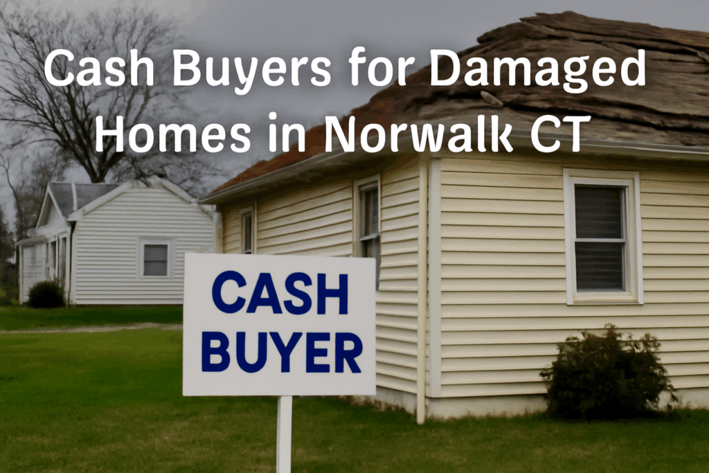 Cash Buyers for Damaged Homes in Norwalk