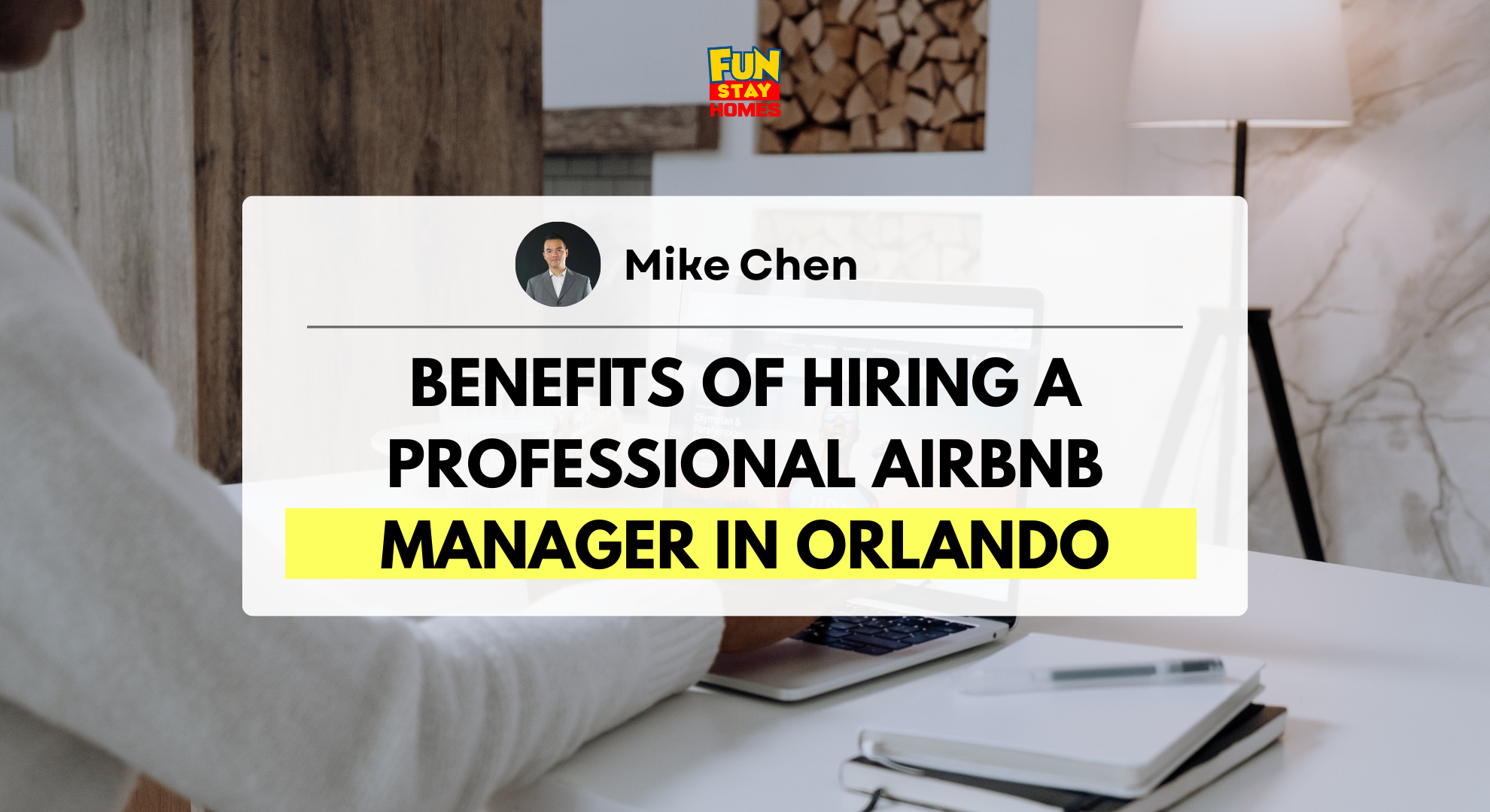 Mike Chen's Benefits of Hiring a Professional Airbnb Manager in Orlando