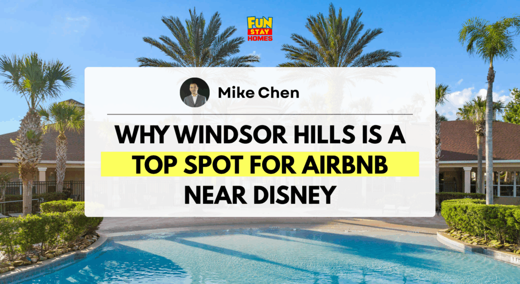 Why Windsor Hills Is a Top Spot for Airbnb Near Disney