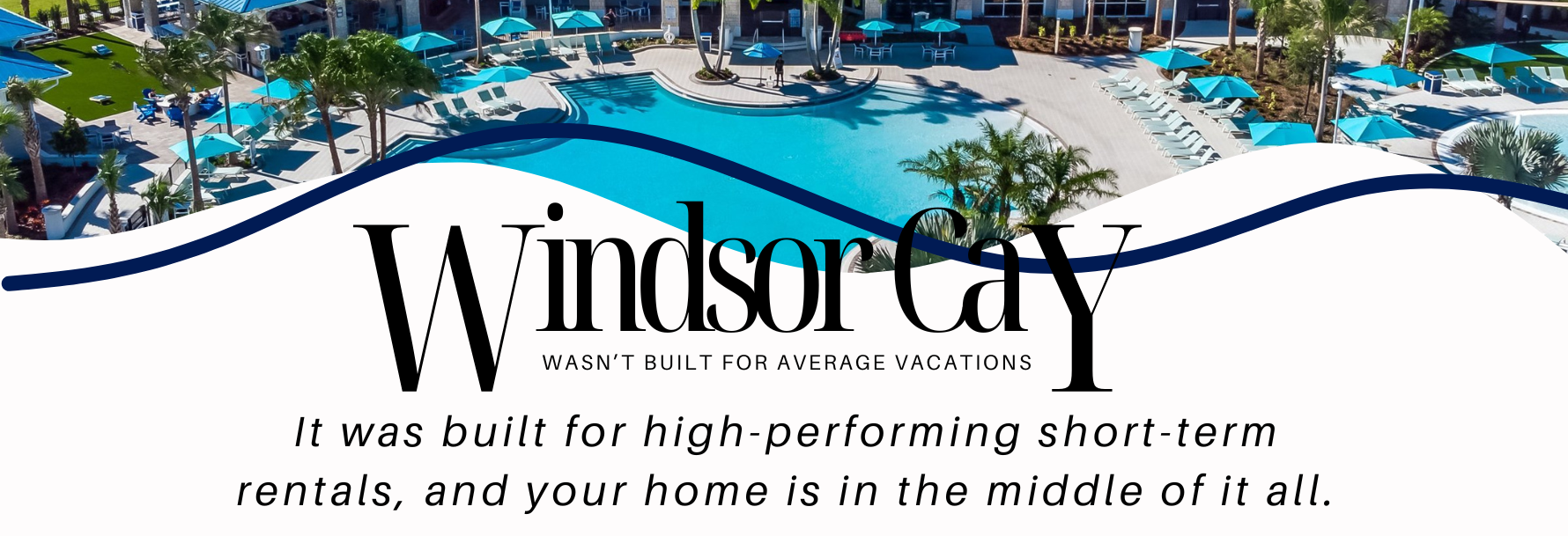 Windsor Cay Resort Vacation Rental Property Management by Superhosts