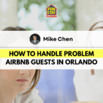 How to Handle Problem Airbnb Guests in Orlando