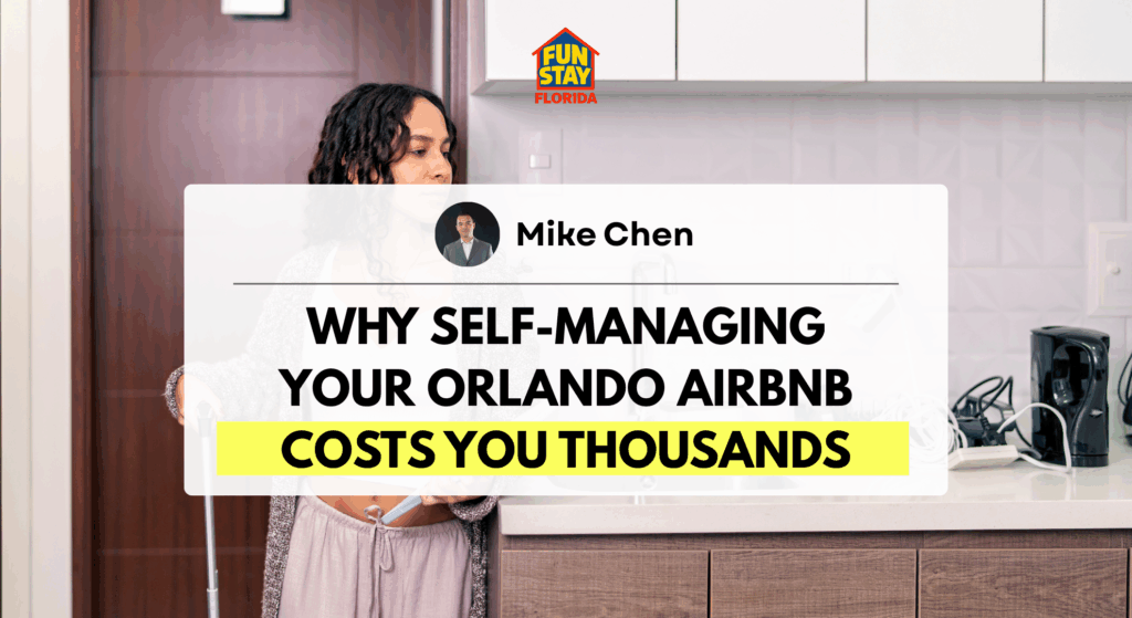 Why Self-Managing Your Orlando Airbnb Costs You Thousands
