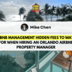 Airbnb Management Hidden Fees to Watch For When Hiring an Orlando Airbnb Property Manager