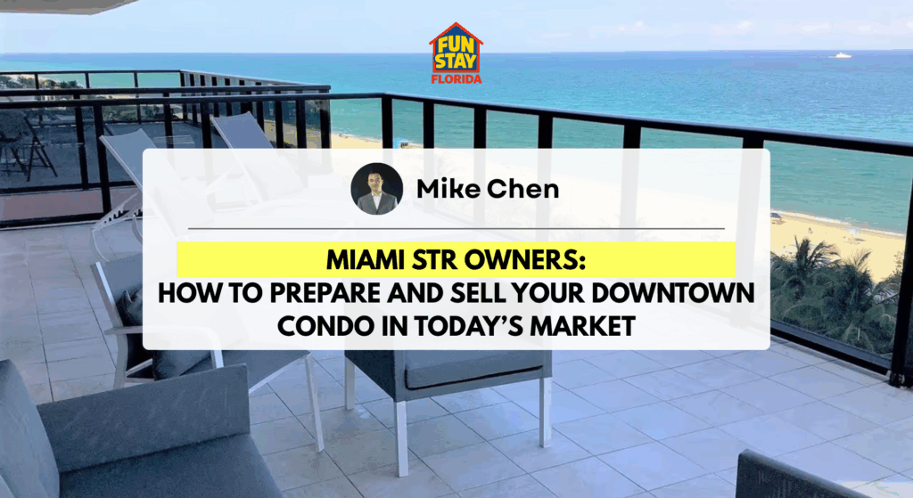 Miami STR Owners How to Prepare and Sell Your Downtown Condo in Today’s Market
