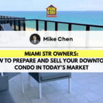 Miami STR Owners How to Prepare and Sell Your Downtown Condo in Today’s Market