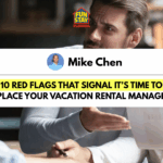 10 Red Flags That Signal It’s Time to Replace Your Vacation Rental Managers