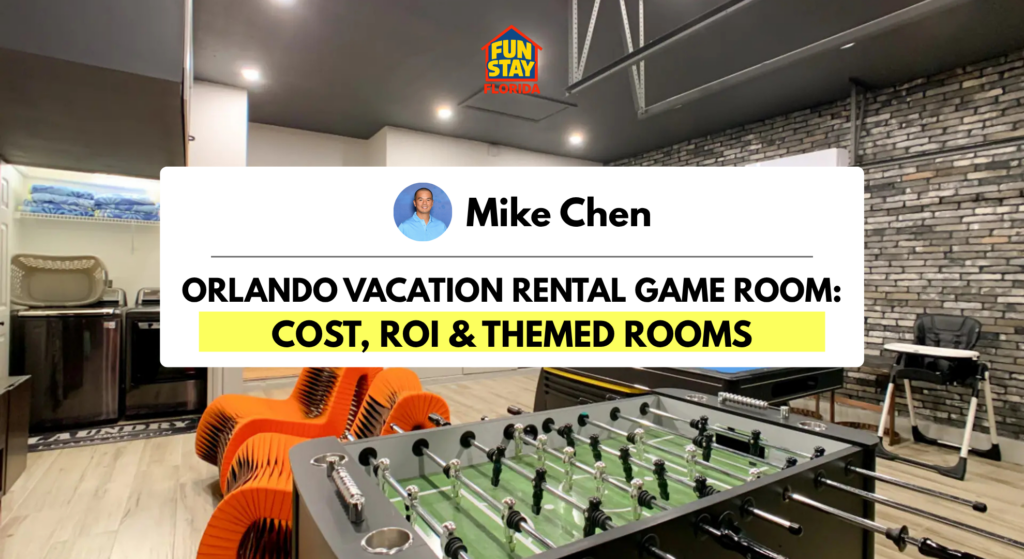 Orlando vacation rental game room costs range from $7,500 to $25,000. Compare ROI tiers, themed bedroom premiums, and setup steps from 100+ managed properties.
