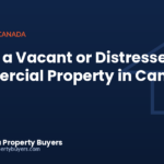 Selling a vacant or distressed commercial property in Canada, from Commercial Property Buyers Canada
