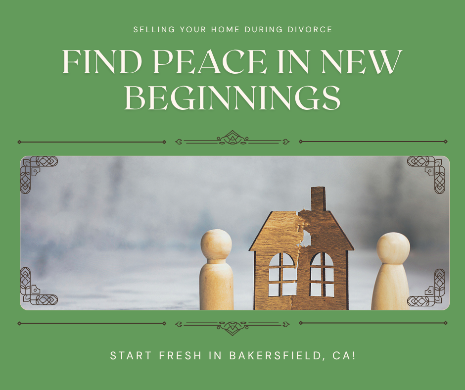 Sell Your House During a Divorce in Bakersfield