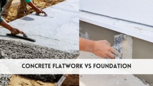 Concrete flatwork vs Foundation