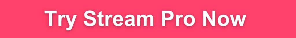 Try Stream Pro Now