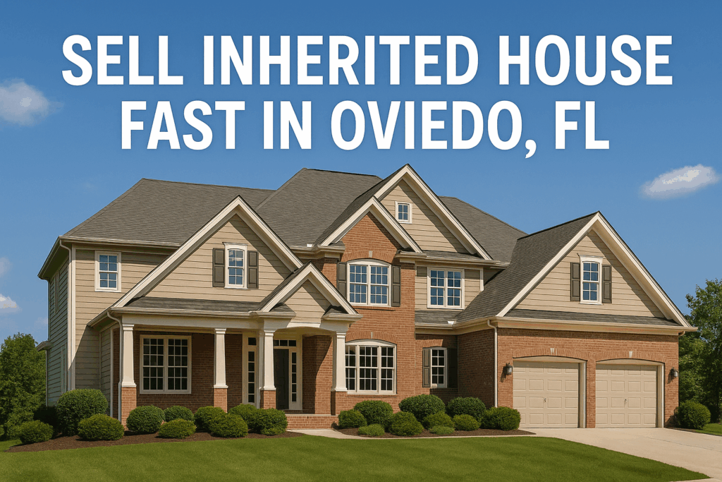 Sell an Inherited House Fast in Oviedo, FL