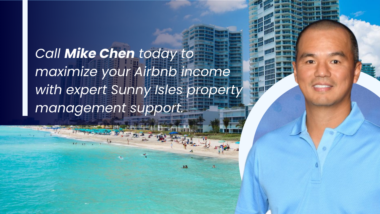 Call Mike Chen today to maximize your Airbnb income with expert Sunny Isles property management support.