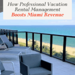 How Professional Vacation Rental Management Boosts Miami Revenue