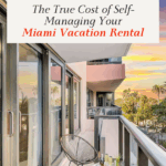 The True Cost of Self-Managing Your Miami Vacation Rental