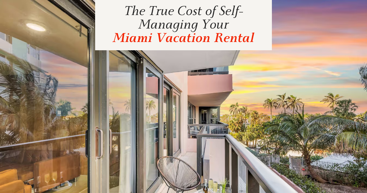 The True Cost of Self-Managing Your Miami Vacation Rental