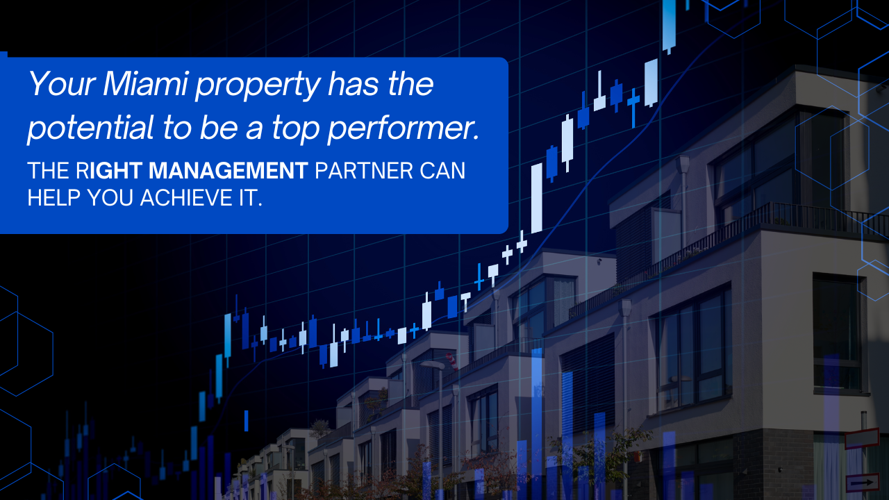 Your Miami property has the potential to be a top performer.