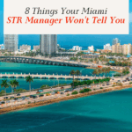 8 Things Your Miami STR Manager Won't Tell You