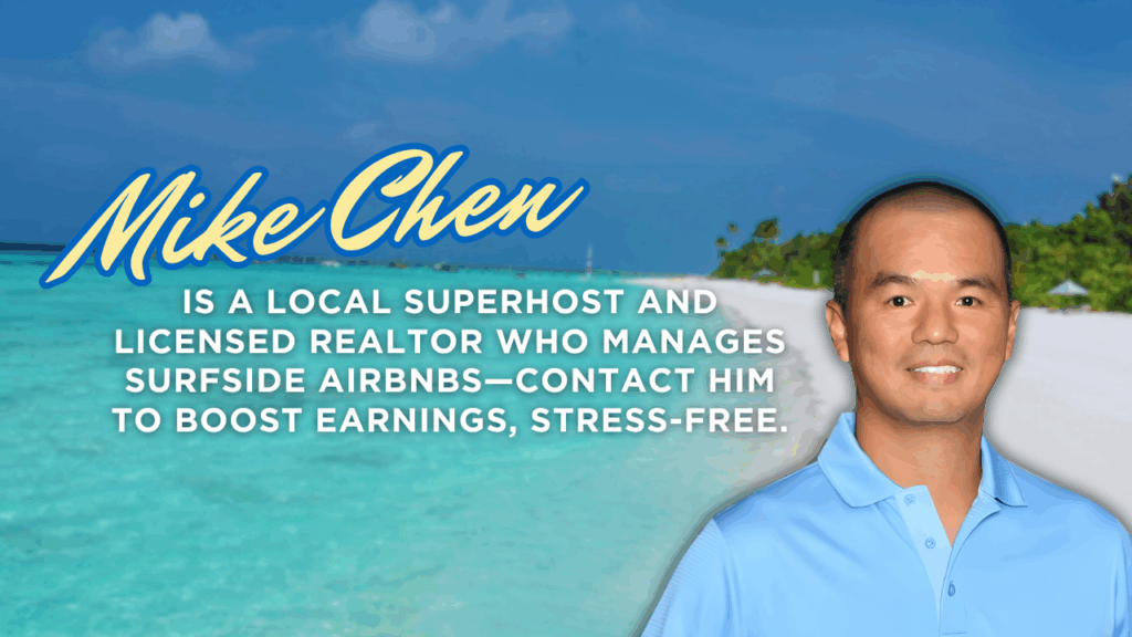 Mike Chen is a local Superhost and licensed Realtor who manages Surfside Airbnbs—contact him to boost earnings, stress-free.