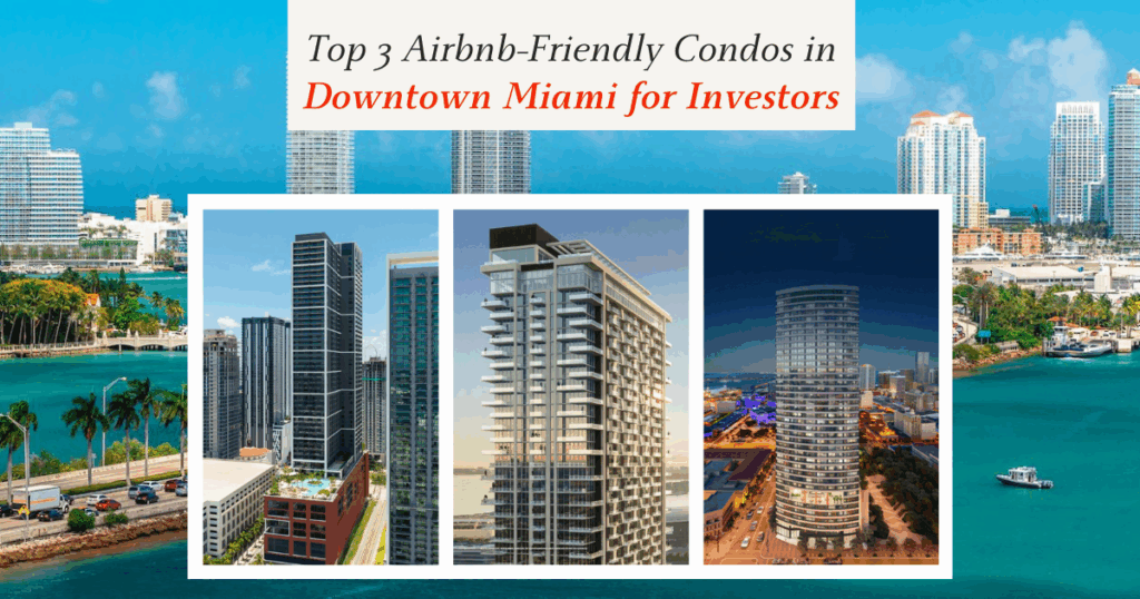 Top 3 Airbnb-Friendly Condos in Downtown Miami for Investors