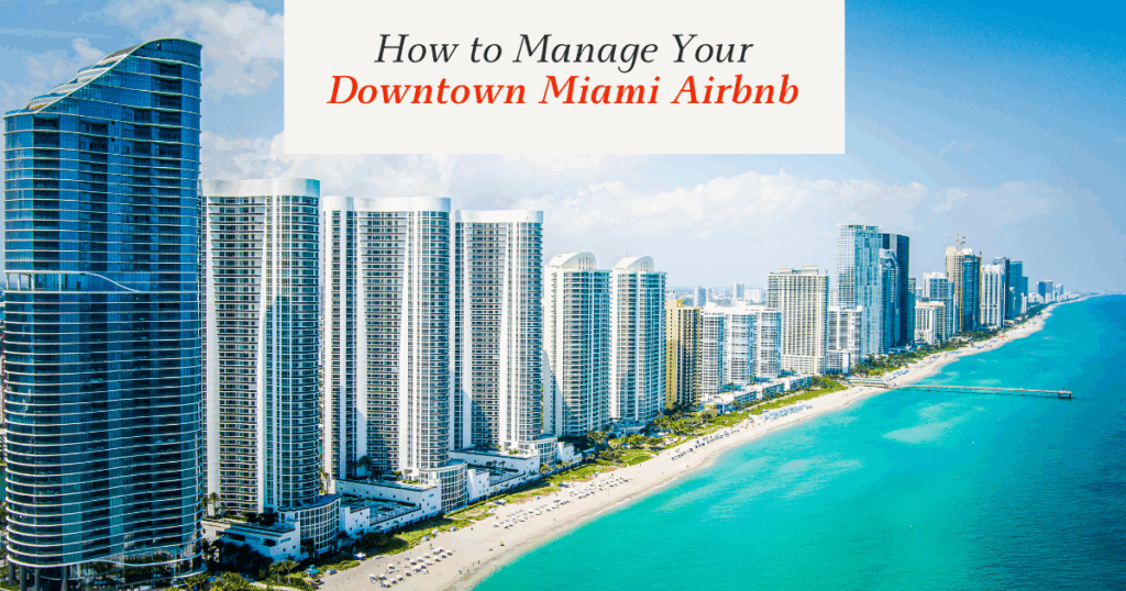 How to Manage Your Downtown Miami Airbnb