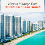 How to Manage Your Downtown Miami Airbnb