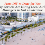 From DIY to Done-for-You: Why Owners Are Hiring Local Airbnb Managers in Fort Lauderdale