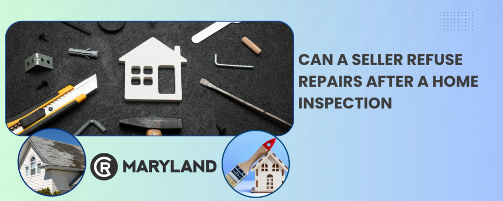 Can A Seller Refuse Repairs After A Home Inspection