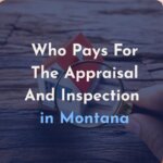 Who pays for Appraisal and Inspection in Montana