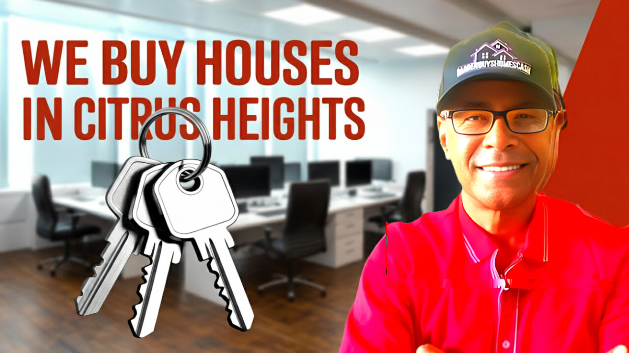 man saying we buy houses in citrus heights