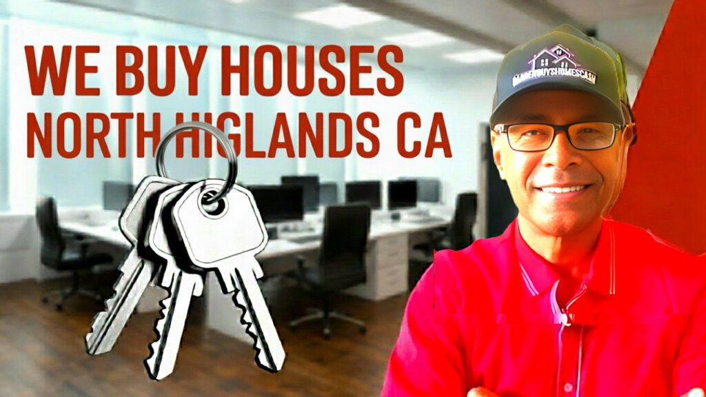 we buy housesin north highlands