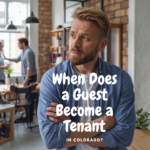 When Does A Guest Become A Tenant In Colorado?