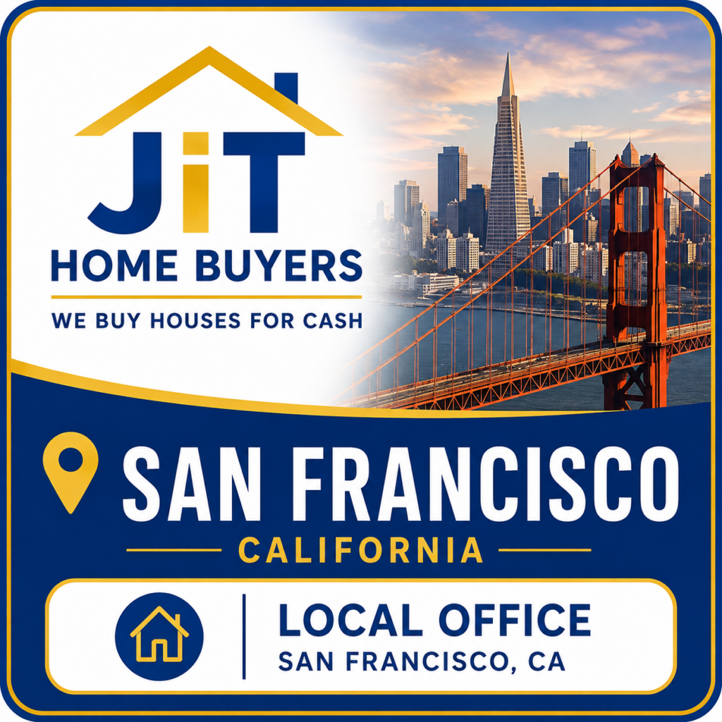 JiT Home Buyers local office in San Francisco, California - we buy houses for cash