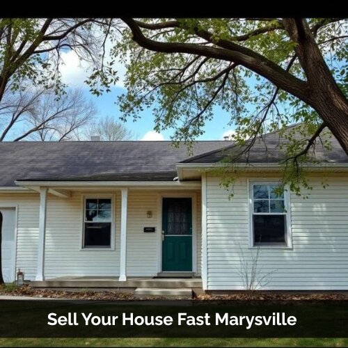 Sell Your House Fast in Marysville