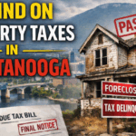 Behind on Property Taxes in Chattanooga? Here’s What Happens Next