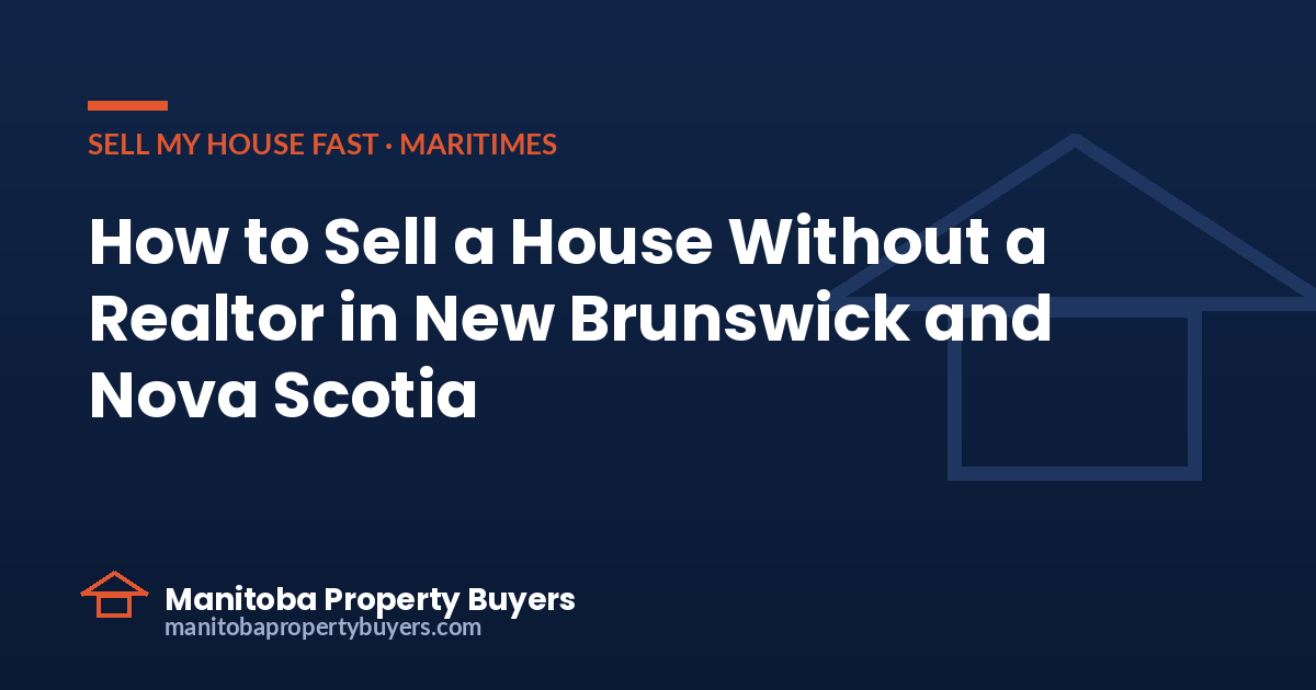 How to Sell a House Without a Realtor in New Brunswick and Nova Scotia