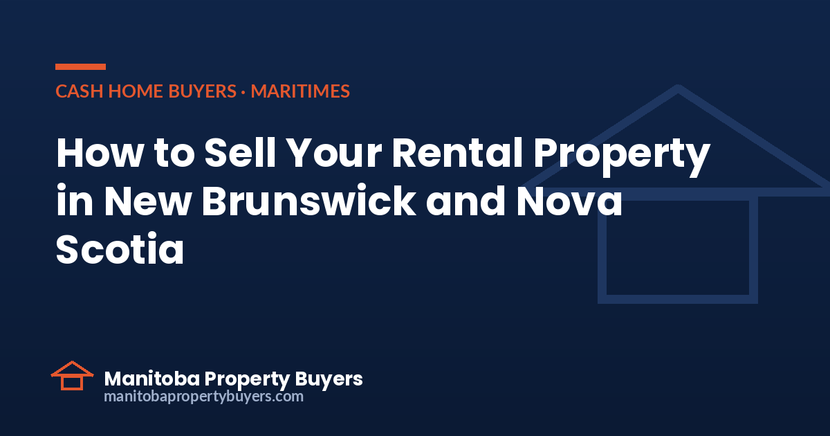 How to sell your rental property in New Brunswick and Nova Scotia, from East Coast Property Buyers