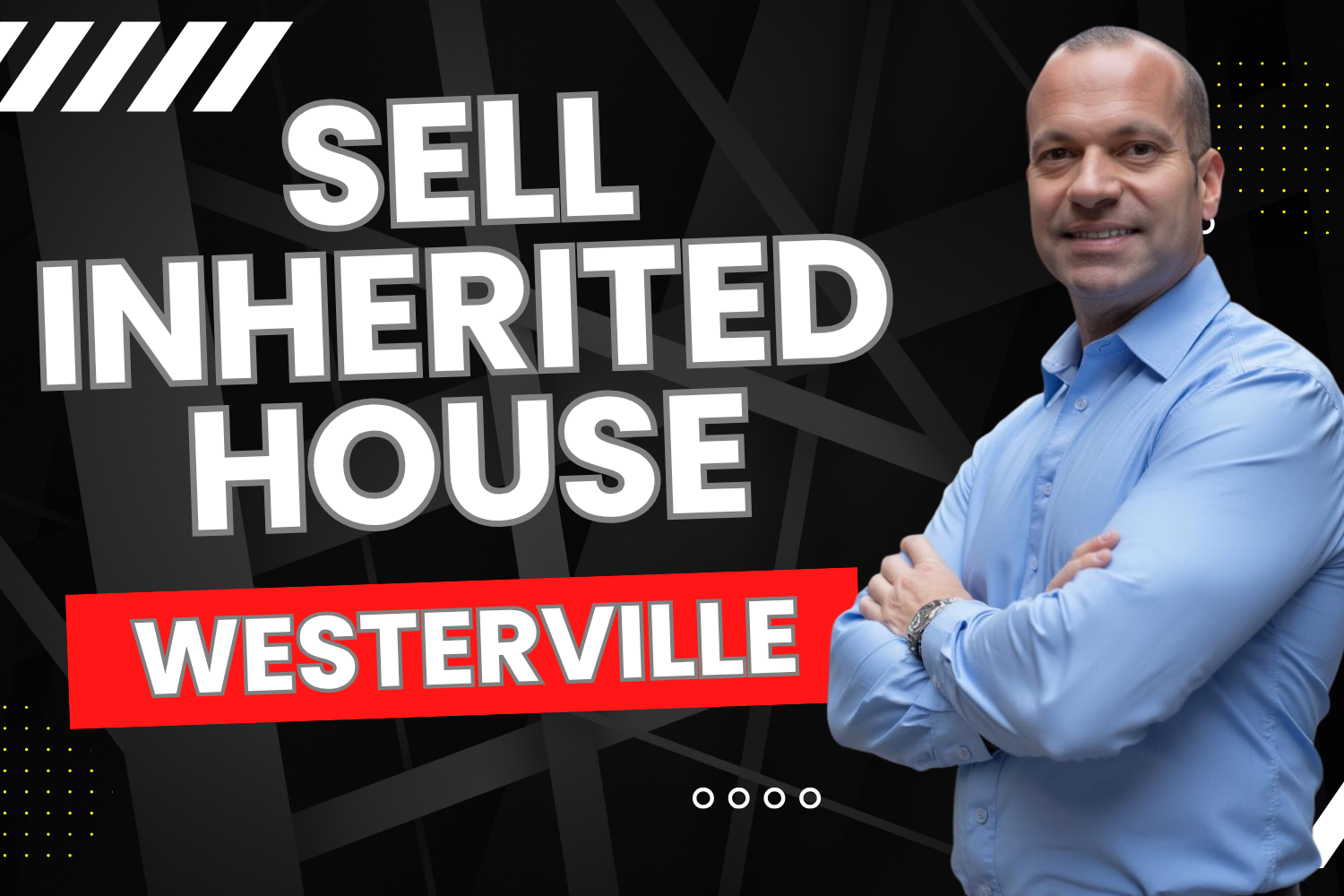 Inherited a House in Westerville Ohio? Sell It Fast As-Is