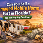 Sell a Damaged Mobile Home Fast in Florida