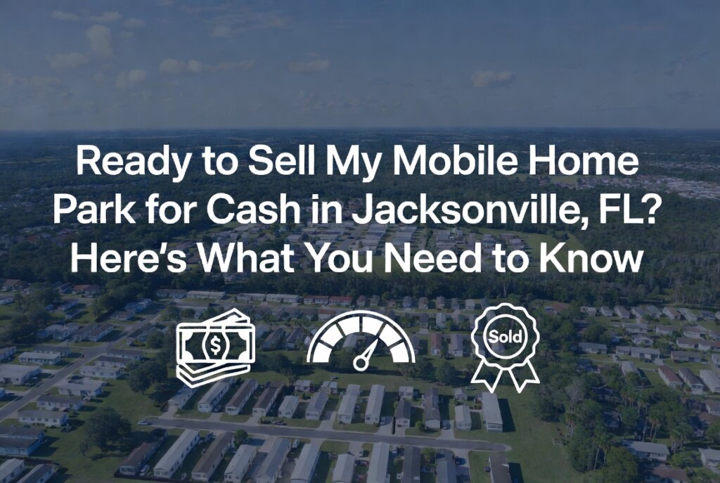 Sell My Mobile Home Park for Cash in Jacksonville, FL