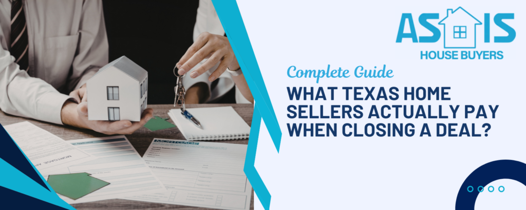 What Texas Home Sellers Actually Pay When Closing A Deal in TX