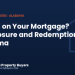 Behind on your mortgage, foreclosure and redemption in Alabama, from Cash Buyer Alabama