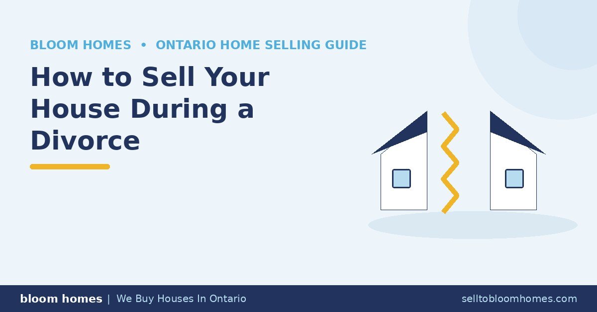 How to Sell Your House During a Divorce in Ontario